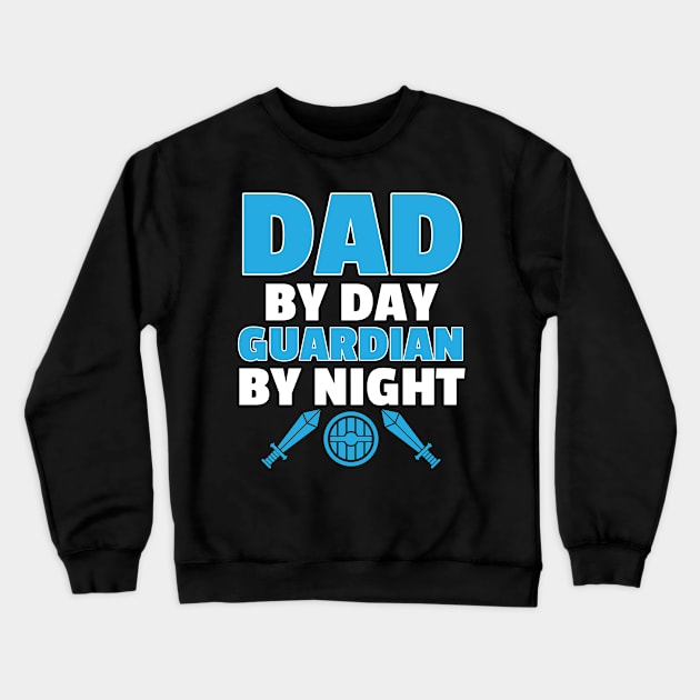 Dad By Day Guardian By Night Video Game Design Crewneck Sweatshirt by TeeShirt_Expressive